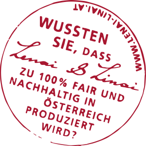 Wussten Sie, dass Lenau & Linai zu 100 % fair und nachhaltig in Österreich produziert wird?